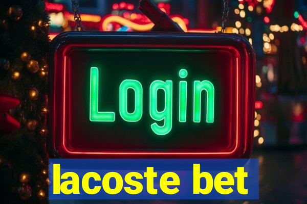 lacoste bet